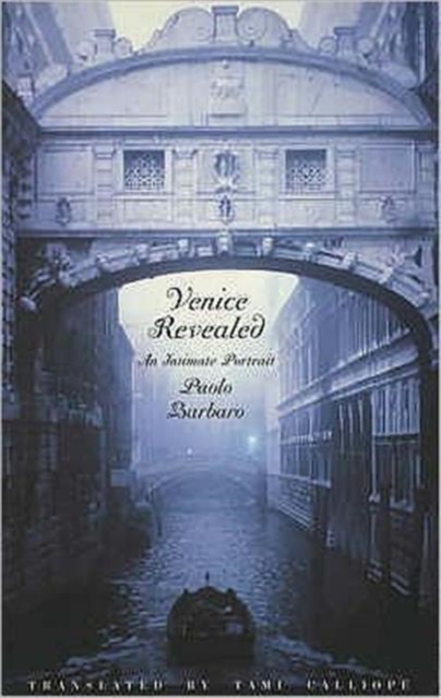 Venice Revealed : An Intimate Portrait, Paperback / softback Book