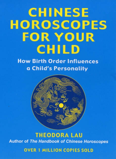 Chinese Horoscopes for Your Child : How Birth Order Influences a Child's Personality, Paperback Book