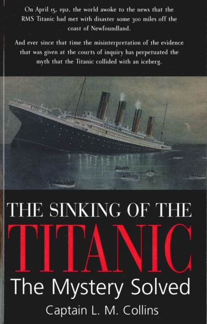 Sinking of the Titanic : The Mystery Solved, Paperback / softback Book