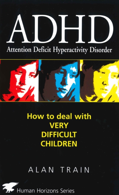 ADHD : How to Deal with Very Difficult Children, Paperback / softback Book