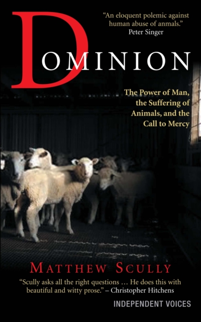 Dominion : The Power of Man, the Suffering of Animals, and the Call to Mercy, EPUB eBook
