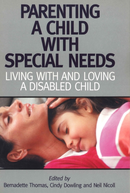 Parenting A Child with Special Needs : Living With and Loving A Disabled Child, EPUB eBook