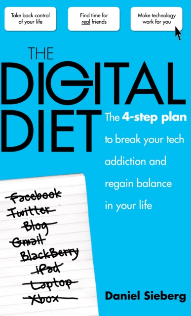 The Digital Diet : The 4 Step Plan to Break Your Tech Addiction and Regain Balance in Your Life, EPUB eBook