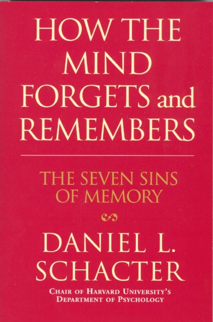 How the Mind Forgets and Remembers : The Seven Sins of Memory, EPUB eBook