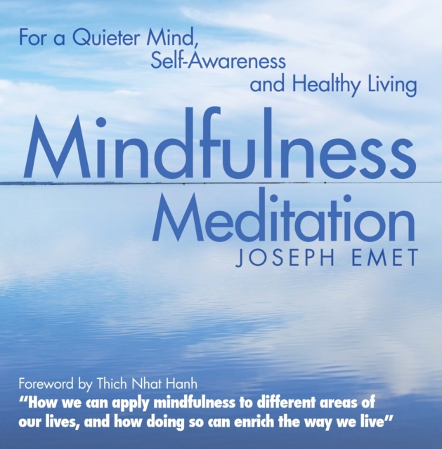 Mindfulness Meditation : For a Quieter Mind, Self-Awareness and Healthy Living, Paperback / softback Book