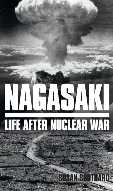 Nagasaki : Life After Nuclear War, EPUB eBook