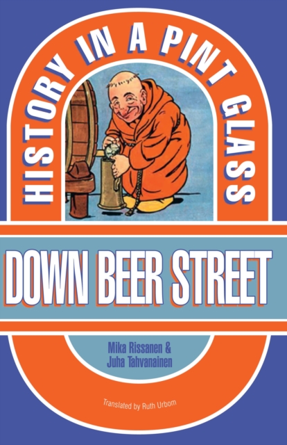 Down Beer Street : History in a Pint Glass, Paperback / softback Book