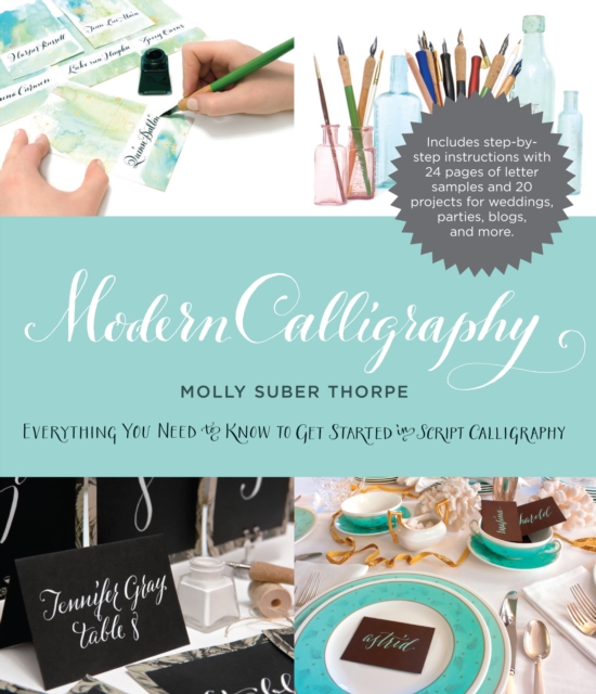 Modern Calligraphy : Everything You Need to Know to Get Started in Script Calligraphy, Paperback / softback Book