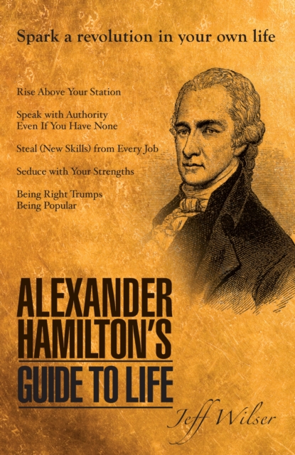 Alexander Hamilton's Guide to Life, Paperback / softback Book