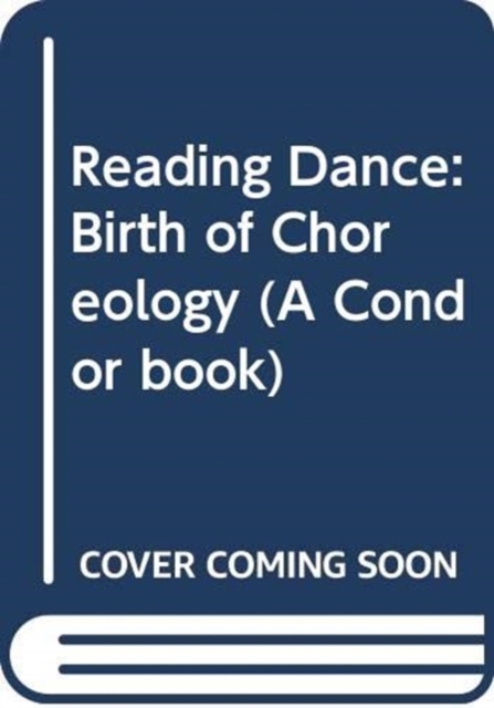 Reading Dance : Birth of Choreology, Paperback / softback Book