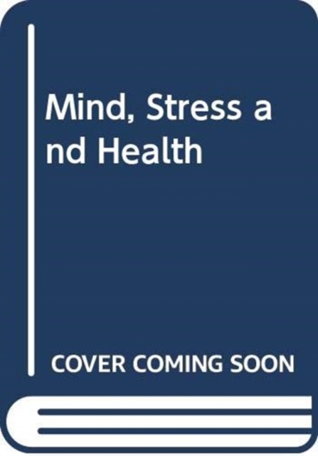 Mind, Stress and Health, Paperback / softback Book