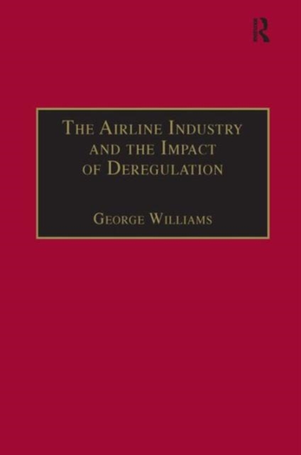 The Airline Industry and the Impact of Deregulation, Hardback Book