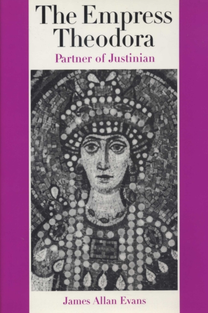The Empress Theodora : Partner of Justinian, Paperback / softback Book