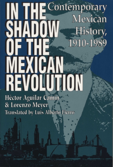 In the Shadow of the Mexican Revolution : Contemporary Mexican History, 1910-1989, Paperback / softback Book