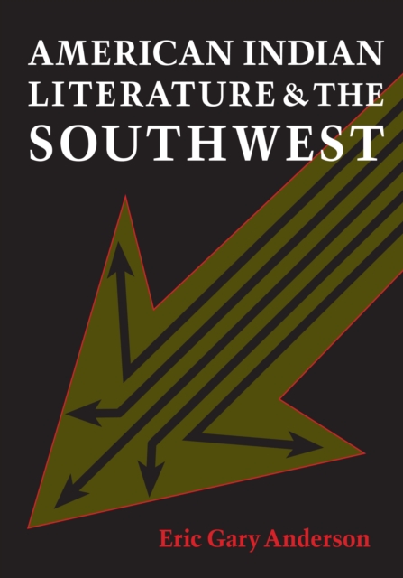 American Indian Literature and the Southwest : Contexts and Dispositions, Paperback / softback Book