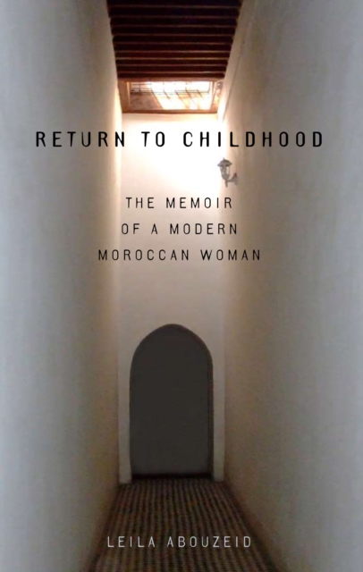 Return to Childhood : The Memoir of a Modern Moroccan Woman, Paperback / softback Book
