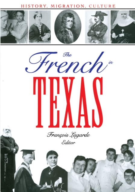 The French in Texas : History, Migration, Culture, Paperback / softback Book