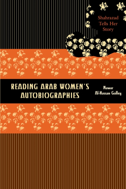Reading Arab Women's Autobiographies : Shahrazad Tells Her Story, Paperback / softback Book