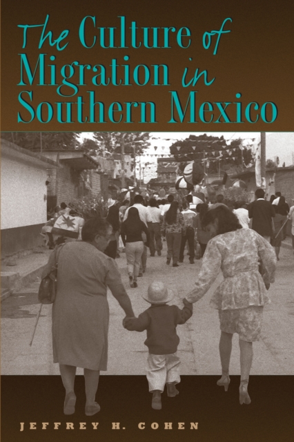 The Culture of Migration in Southern Mexico, Paperback / softback Book