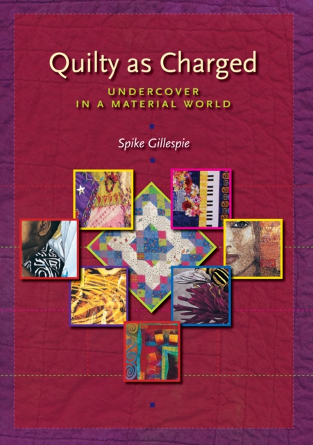 Quilty as Charged : Undercover in a Material World, Paperback / softback Book