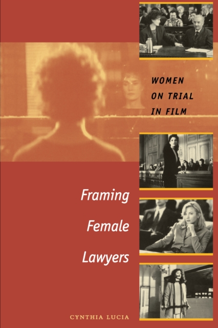Framing Female Lawyers : Women on Trial in Film, Paperback / softback Book