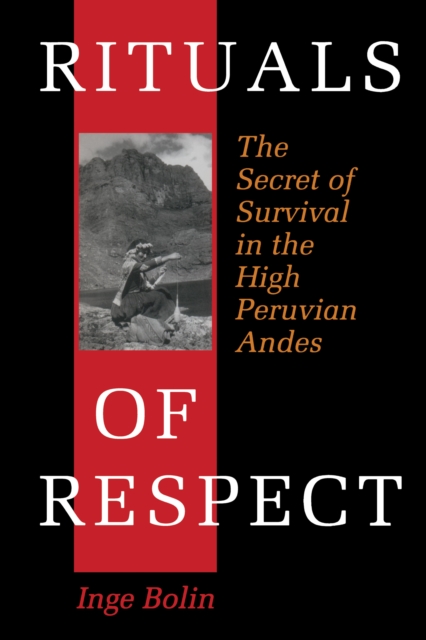 Rituals of Respect : The Secret of Survival in the High Peruvian Andes, Paperback / softback Book