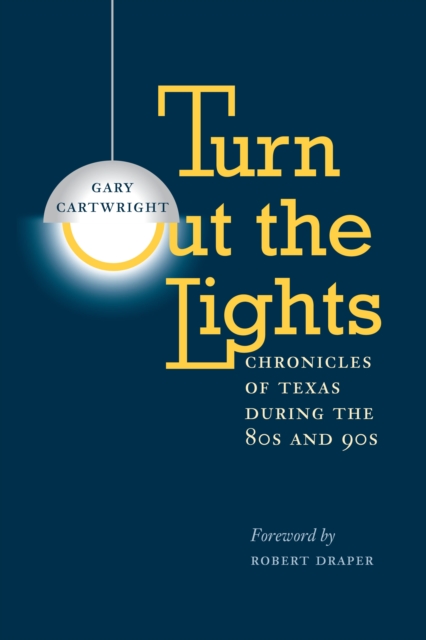 Turn Out the Lights : Chronicles of Texas during the 80s and 90s, Paperback / softback Book
