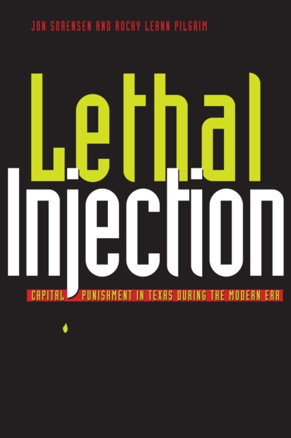 Lethal Injection : Capital Punishment in Texas during the Modern Era, Paperback / softback Book