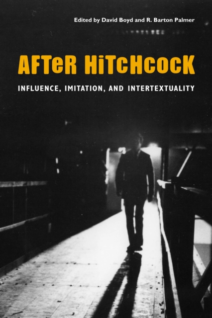After Hitchcock : Influence, Imitation, and Intertextuality, Paperback / softback Book
