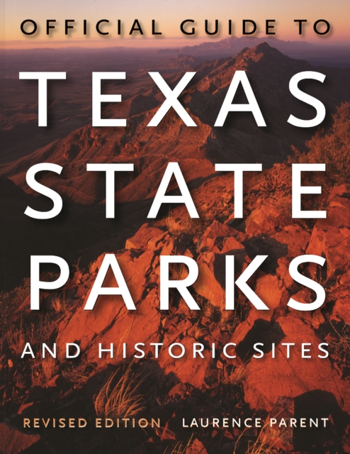 Official Guide to Texas State Parks and Historic Sites, Paperback Book