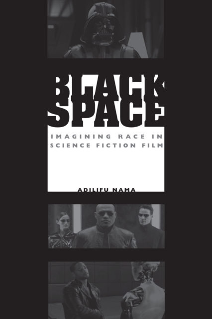 Black Space : Imagining Race in Science Fiction Film, Paperback / softback Book