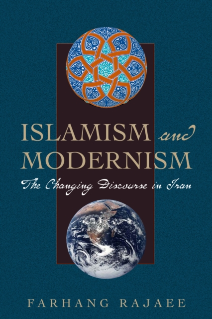 Islamism and Modernism : The Changing Discourse in Iran, Paperback / softback Book