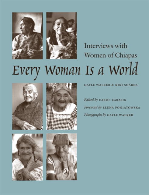 Every Woman is a World : Interviews with Women of Chiapas, Paperback Book