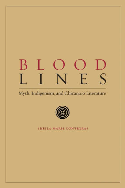 Blood Lines : Myth, Indigenism, and Chicana/o Literature, Paperback / softback Book