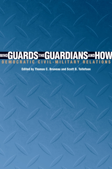 Who Guards the Guardians and How : Democratic Civil-Military Relations, Paperback / softback Book