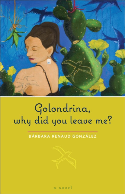 Golondrina, why did you leave me? : A Novel, Paperback / softback Book