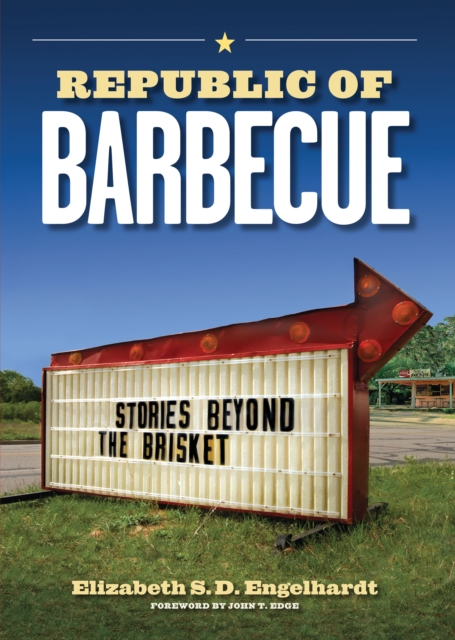 Republic of Barbecue : Stories Beyond the Brisket, Paperback / softback Book