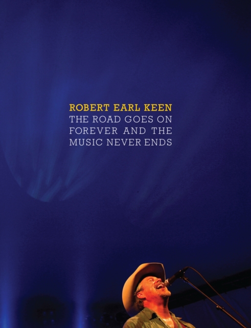 The Road Goes On Forever and the Music Never Ends, Hardback Book
