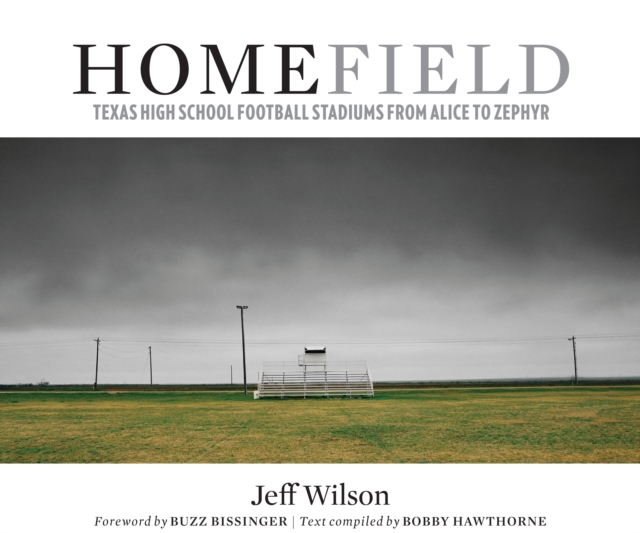 Home Field : Texas High School Football Stadiums from Alice to Zephyr, Hardback Book