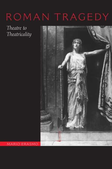 Roman Tragedy : Theatre to Theatricality, Paperback / softback Book