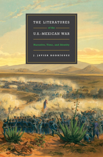The Literatures of the U.S.-Mexican War : Narrative, Time, and Identity, Hardback Book