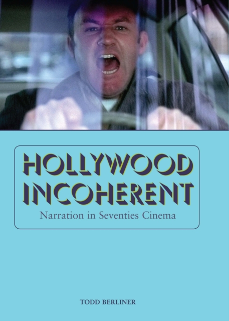 Hollywood Incoherent : Narration in Seventies Cinema, Hardback Book