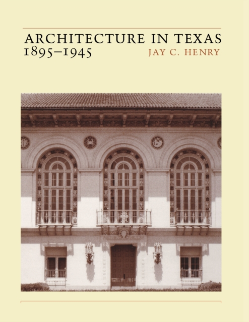 Architecture in Texas : 1895-1945, Paperback / softback Book