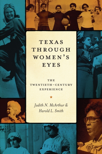 Texas Through Women's Eyes : The Twentieth-Century Experience, Paperback / softback Book