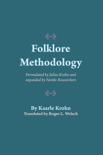 Folklore Methodology : Formulated by Julius Krohn and Expanded by Nordic Researchers, Paperback / softback Book