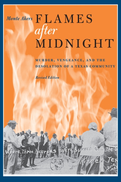 Flames after Midnight : Murder, Vengeance, and the Desolation of a Texas Community, Revised Edition, Paperback / softback Book