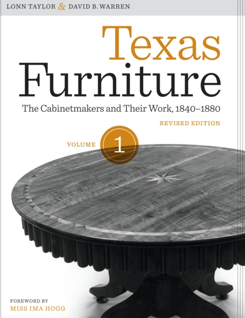 Texas Furniture, Volume One : The Cabinetmakers and Their Work, 1840-1880, Revised edition, Hardback Book