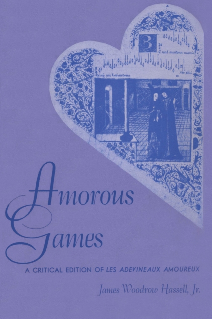 Amorous Games : A Critical Edition of Les adevineaux amoureux, Paperback / softback Book