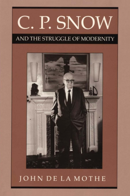 C. P. Snow and the Struggle of Modernity, Paperback / softback Book