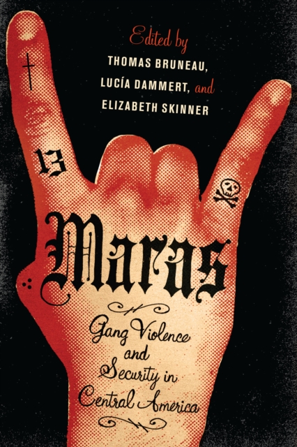 Maras : Gang Violence and Security in Central America, Paperback / softback Book